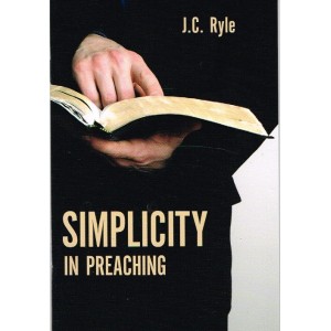 Simplicity In Preaching by J C Ryle